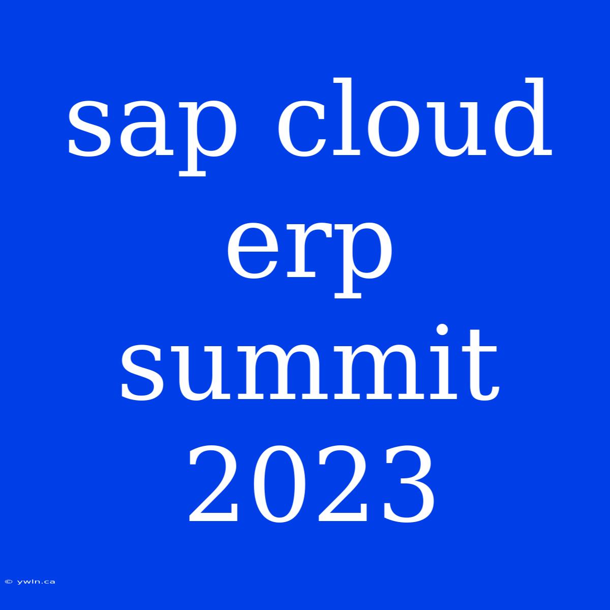 Sap Cloud Erp Summit 2023