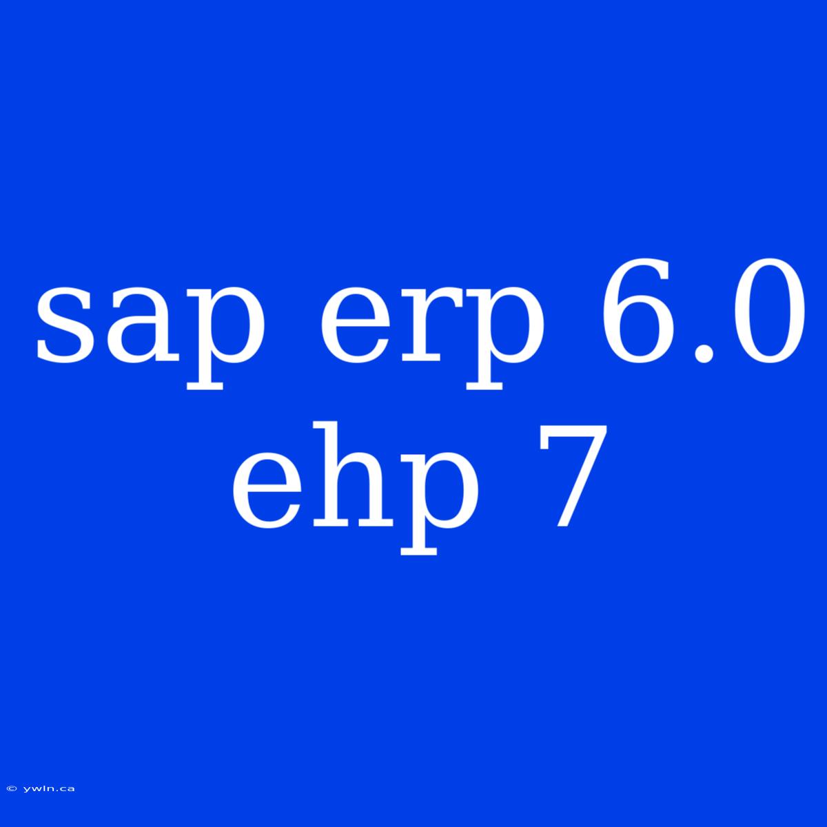 Sap Erp 6.0 Ehp 7