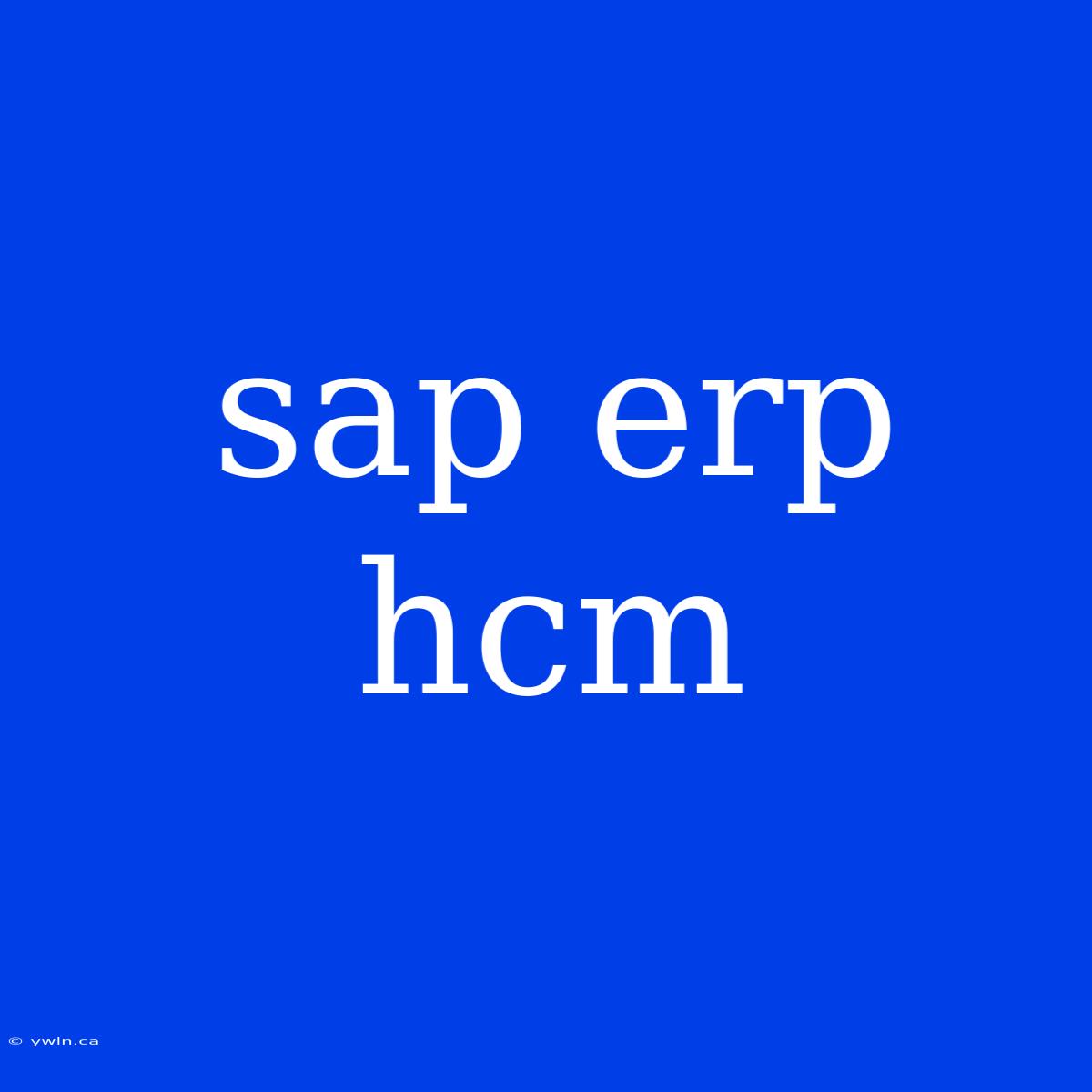 Sap Erp Hcm