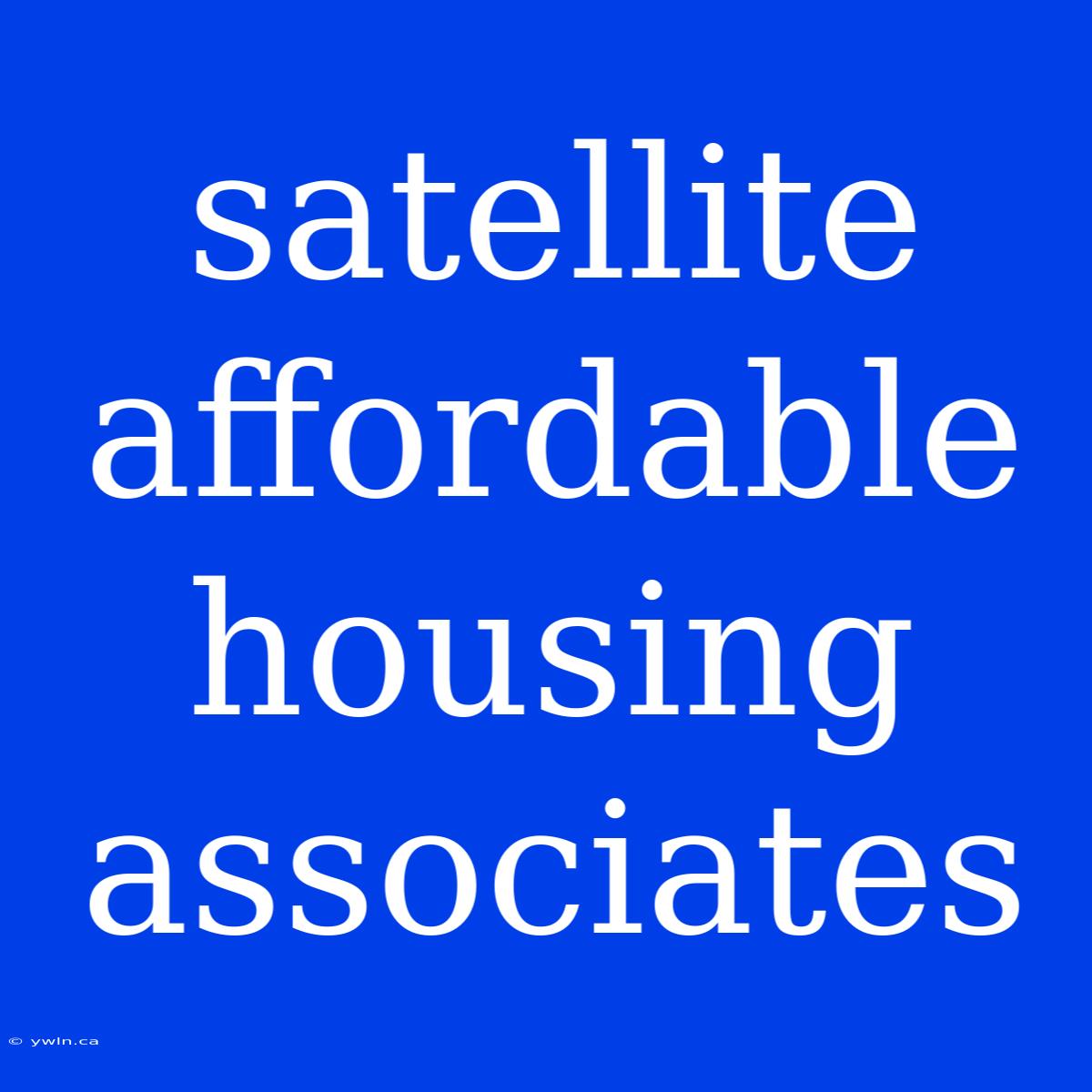 Satellite Affordable Housing Associates