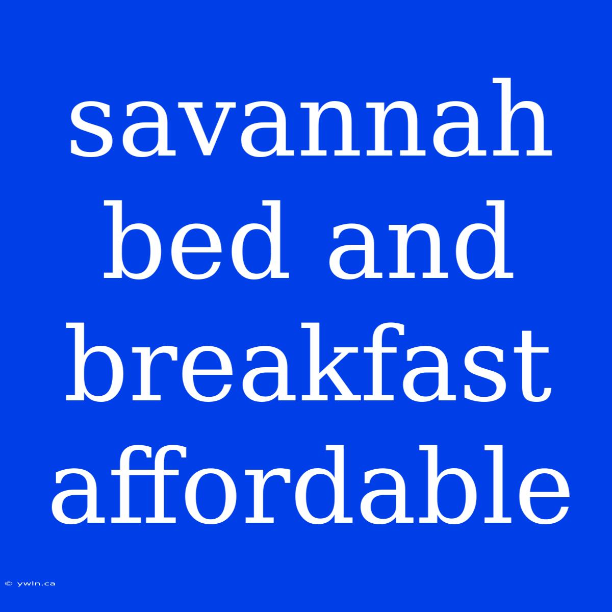 Savannah Bed And Breakfast Affordable