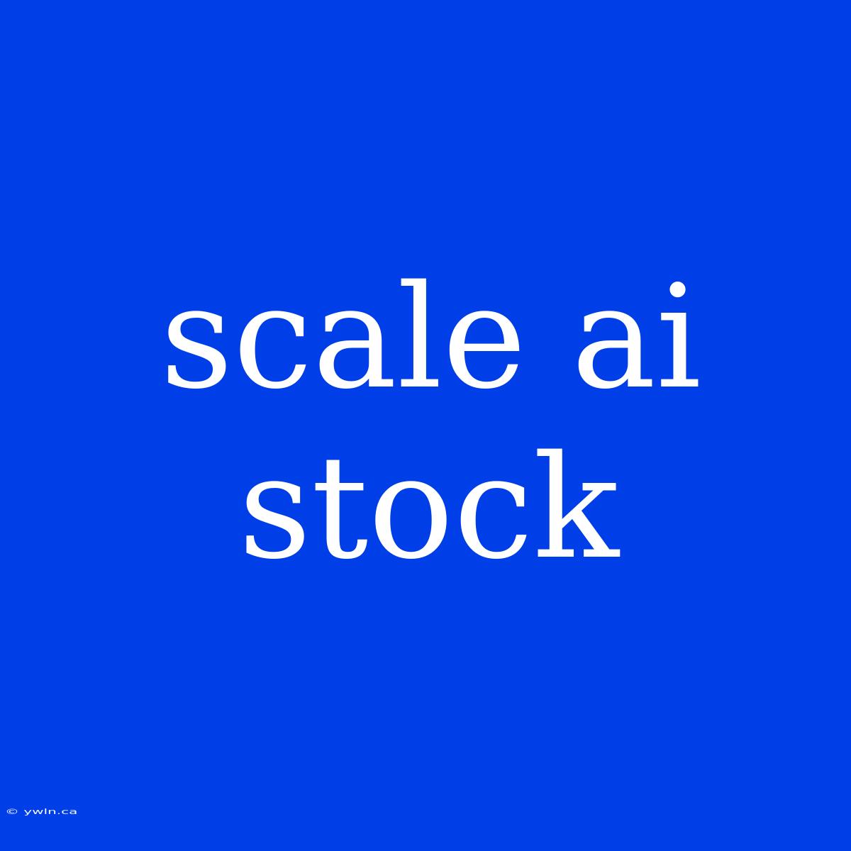 Scale Ai Stock