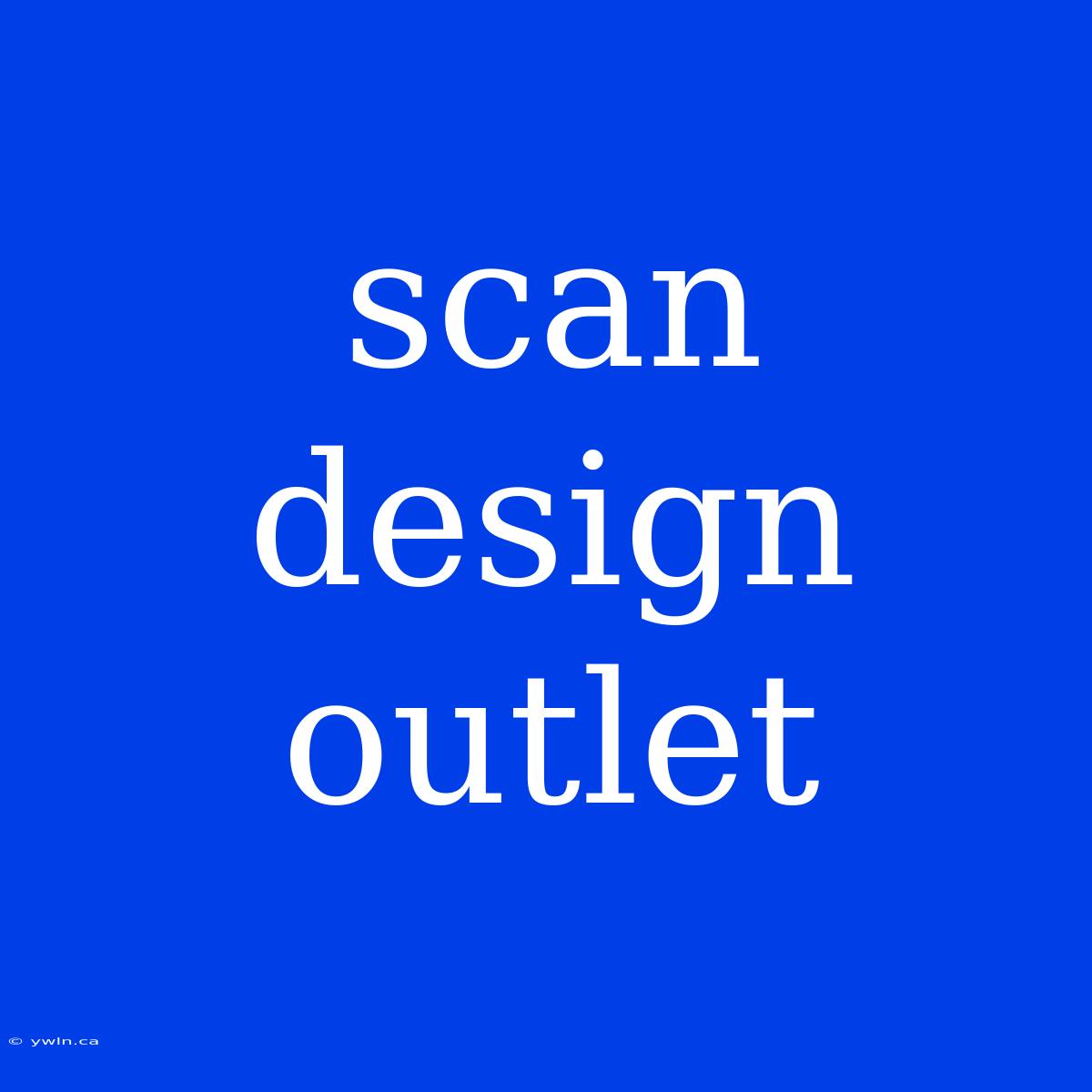 Scan Design Outlet