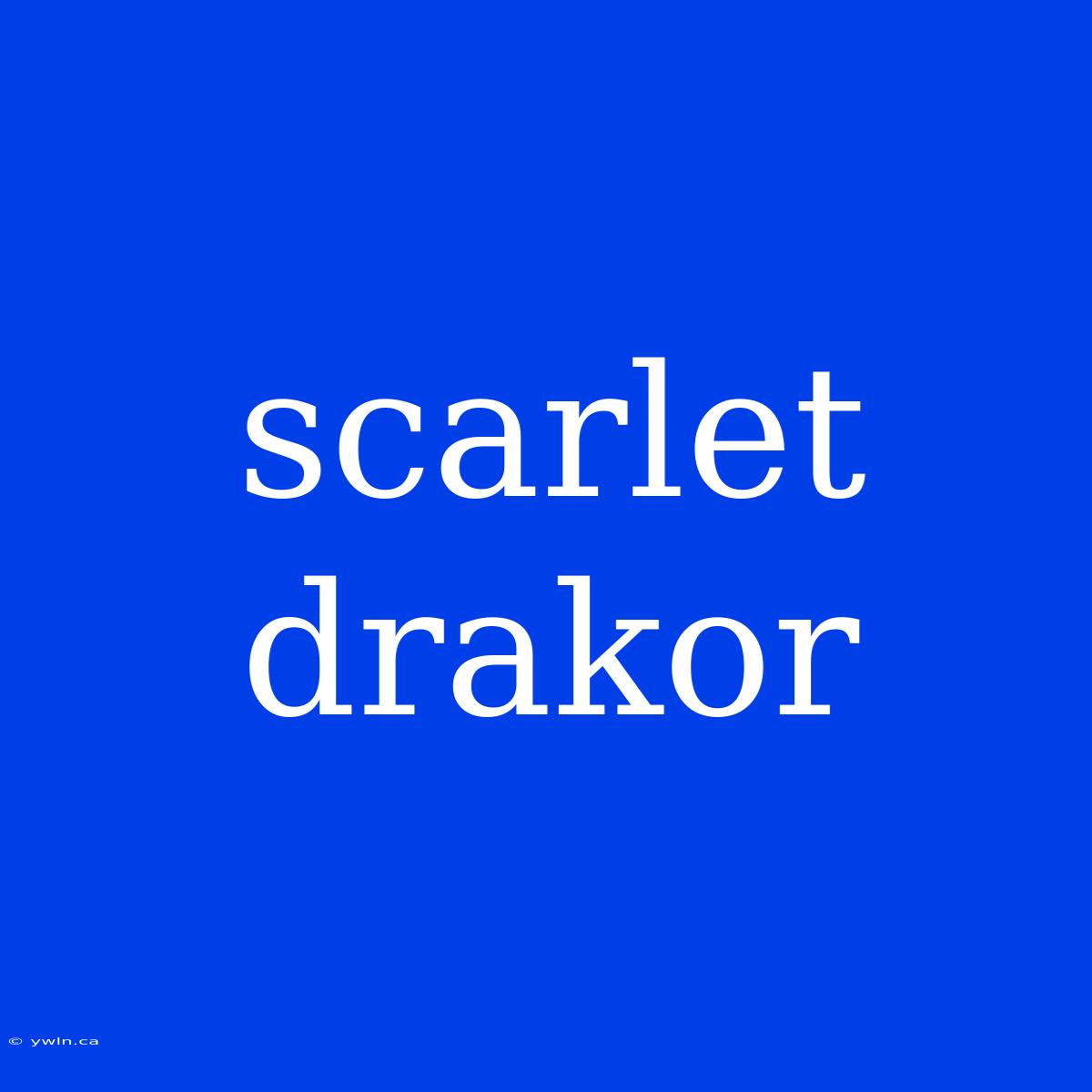 Scarlet Drakor