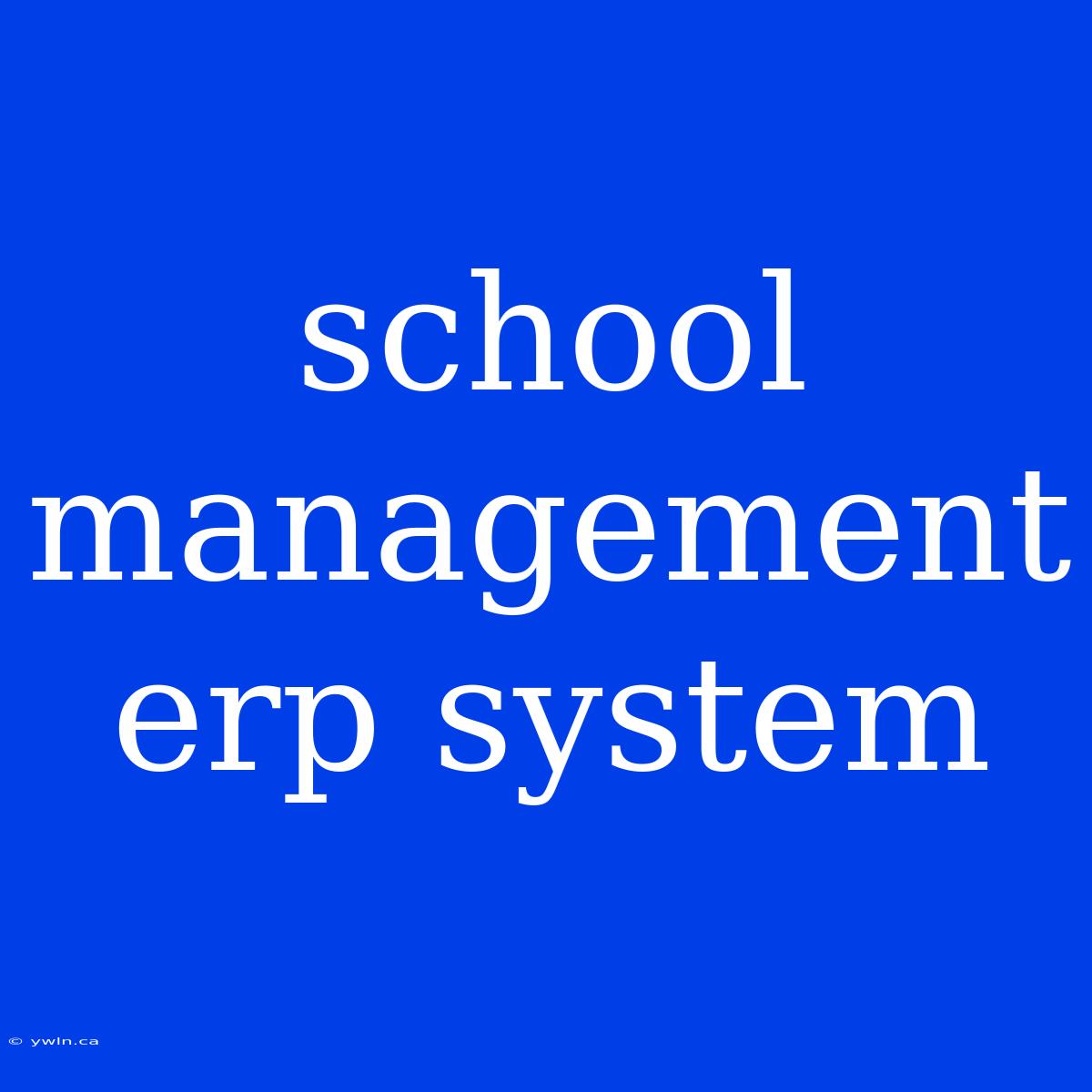 School Management Erp System