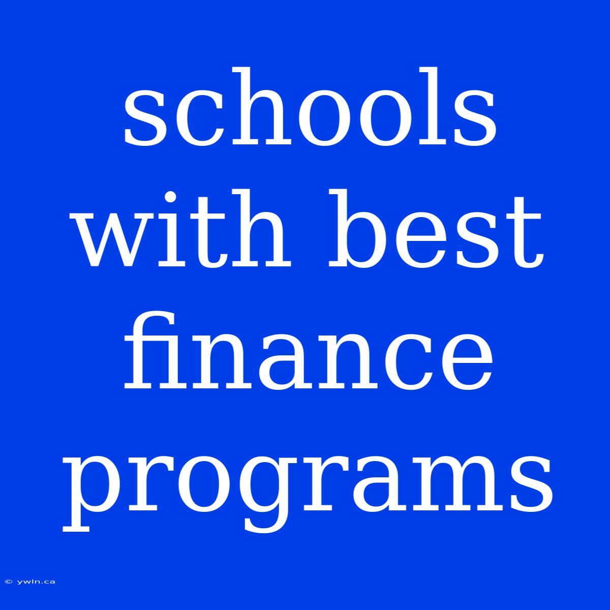 Schools With Best Finance Programs