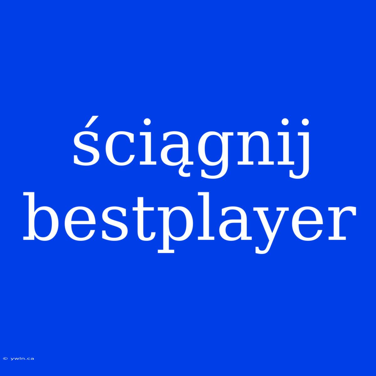 Ściągnij Bestplayer