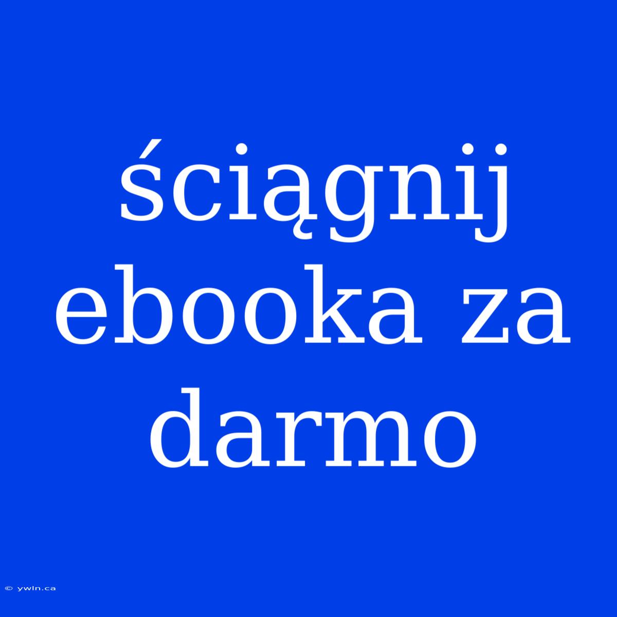 Ściągnij Ebooka Za Darmo