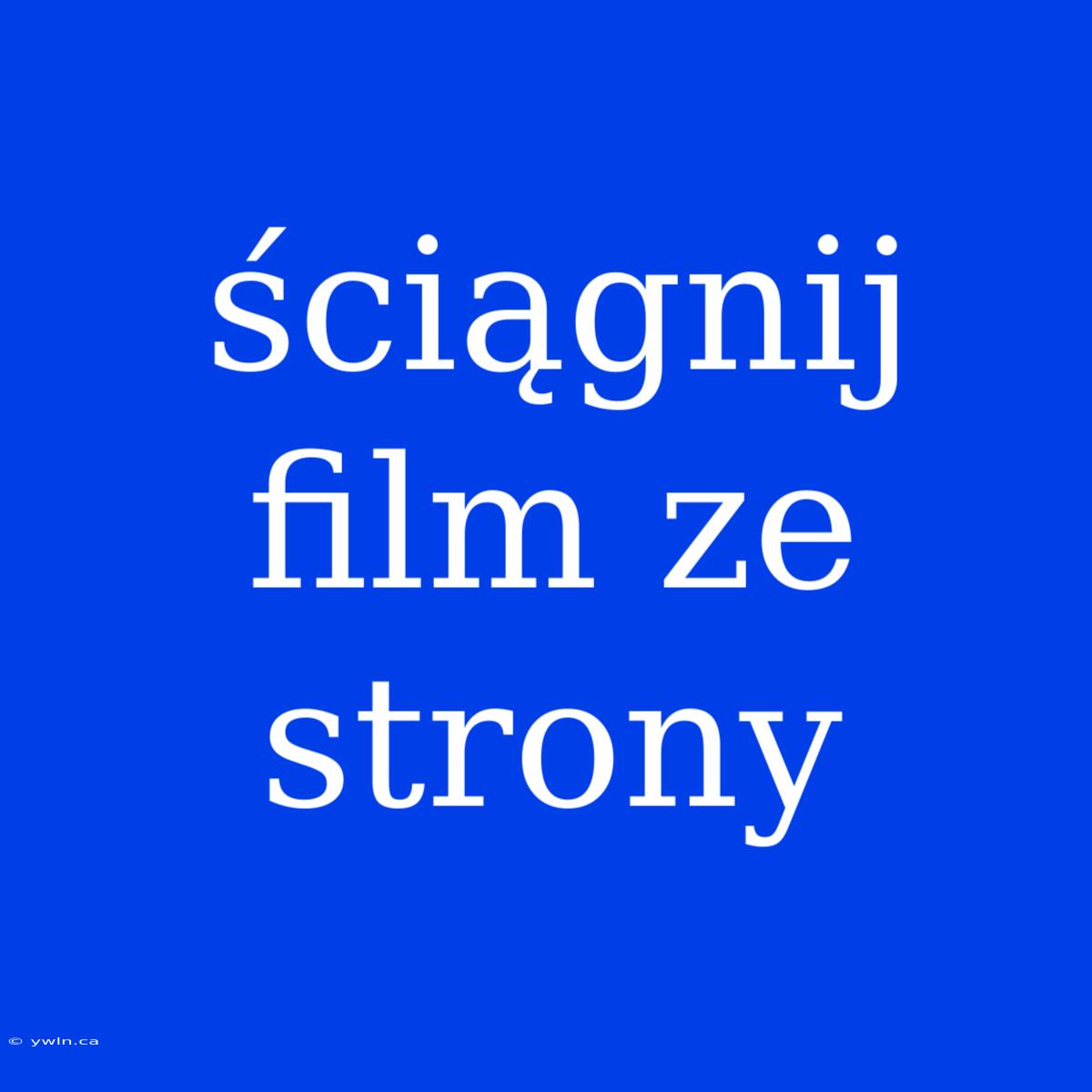 Ściągnij Film Ze Strony