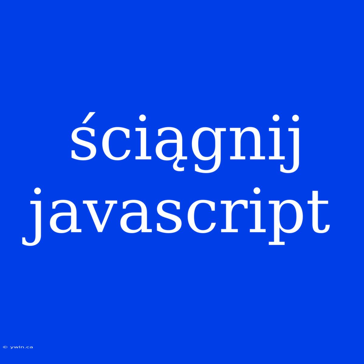 Ściągnij Javascript