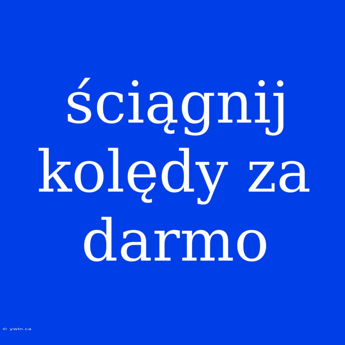 Ściągnij Kolędy Za Darmo