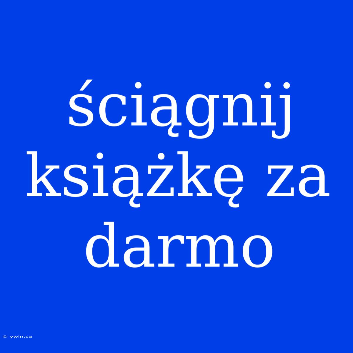 Ściągnij Książkę Za Darmo