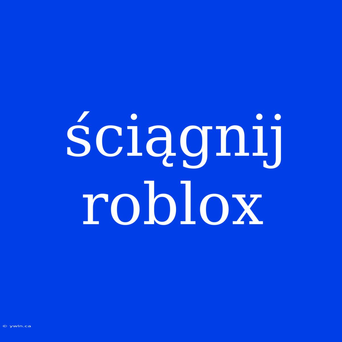 Ściągnij Roblox