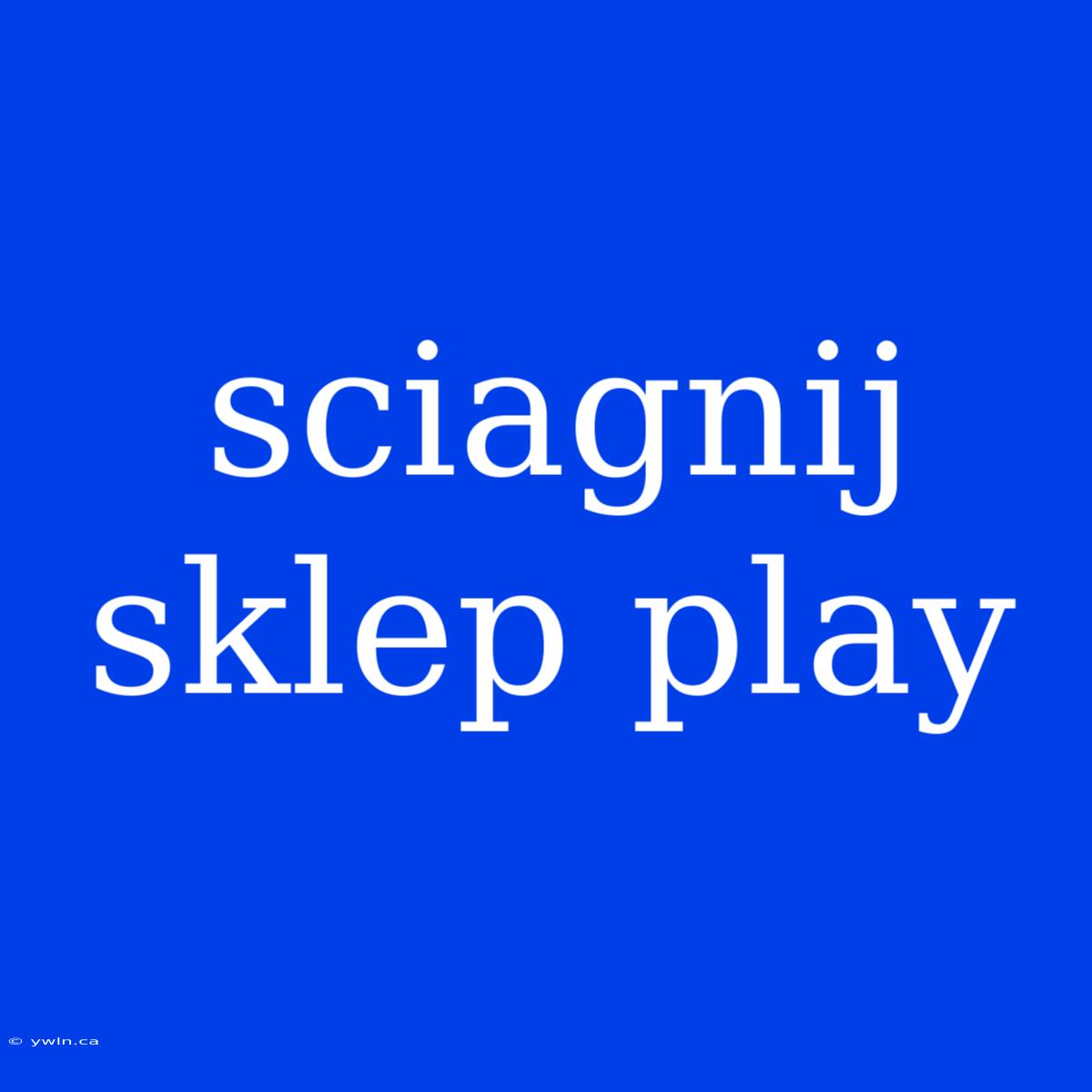 Sciagnij Sklep Play