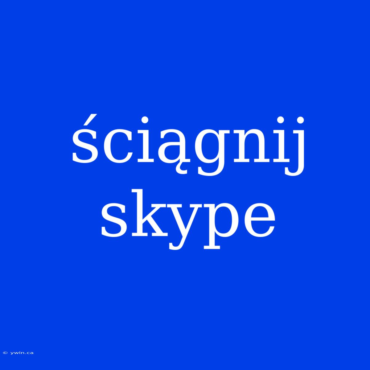 Ściągnij Skype