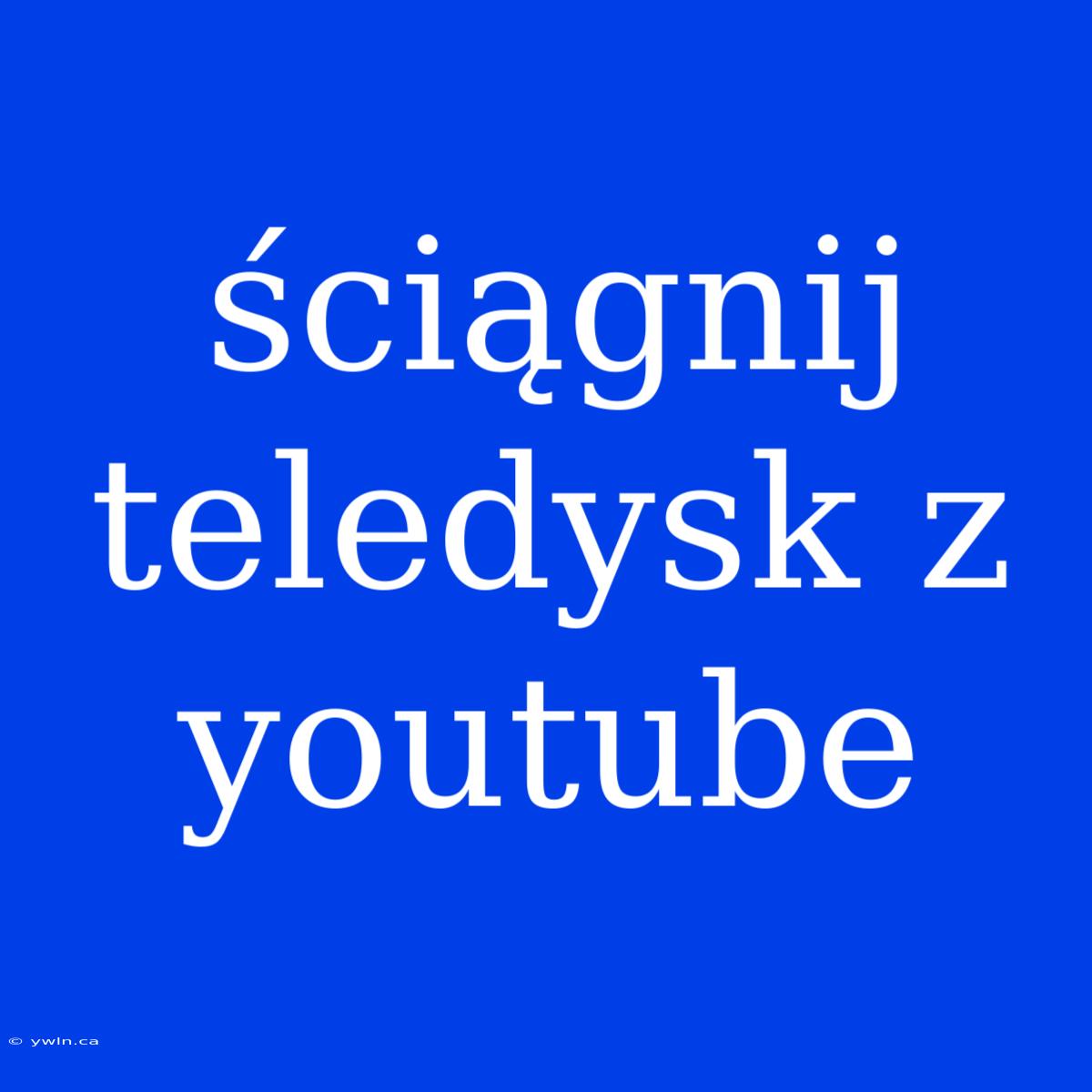 Ściągnij Teledysk Z Youtube