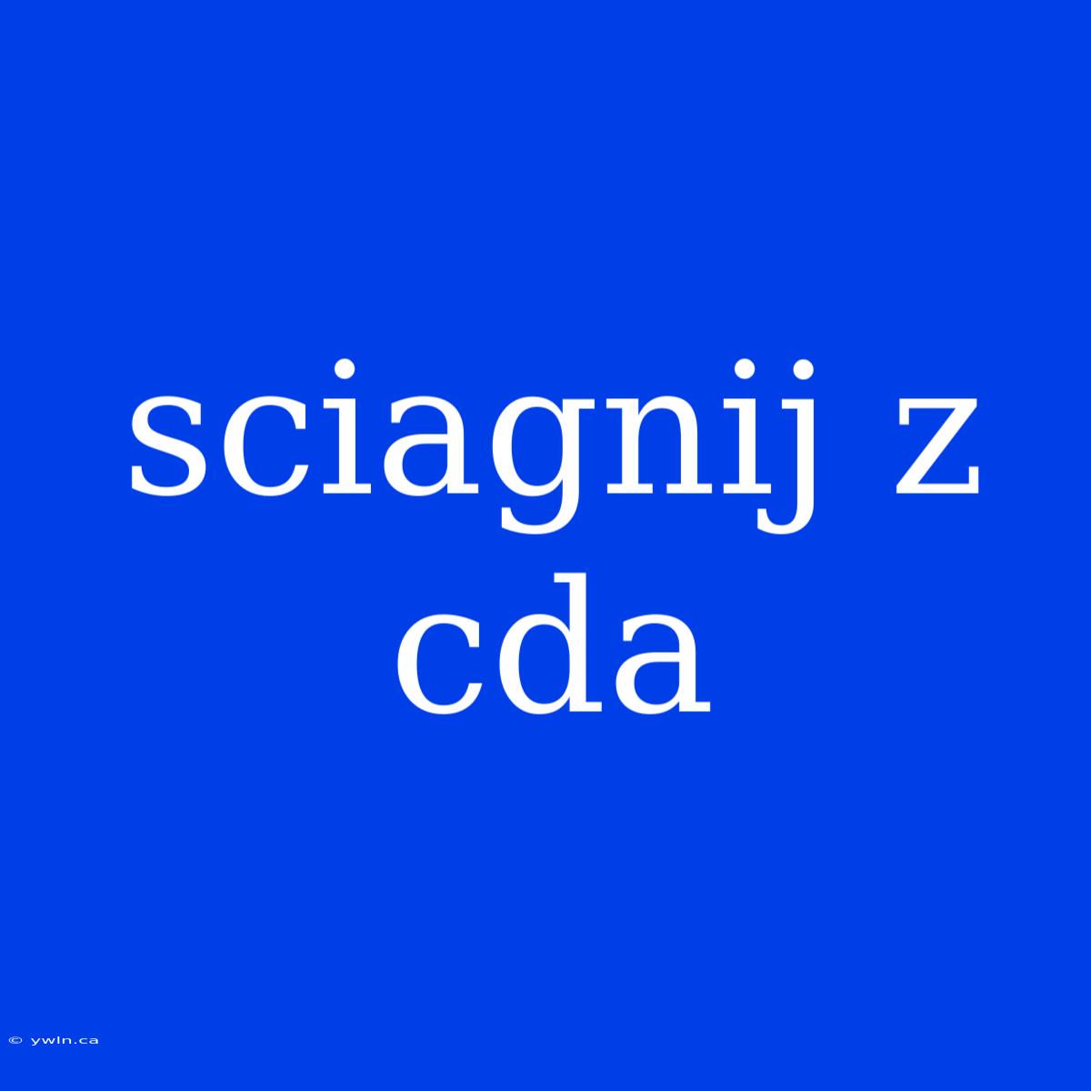 Sciagnij Z Cda