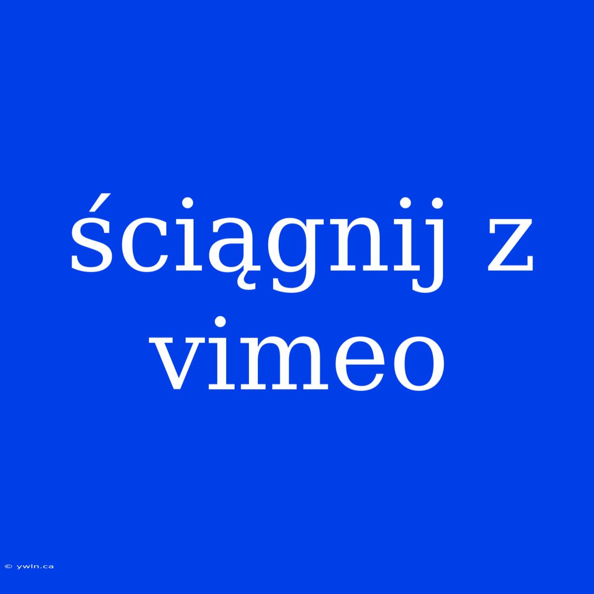 Ściągnij Z Vimeo