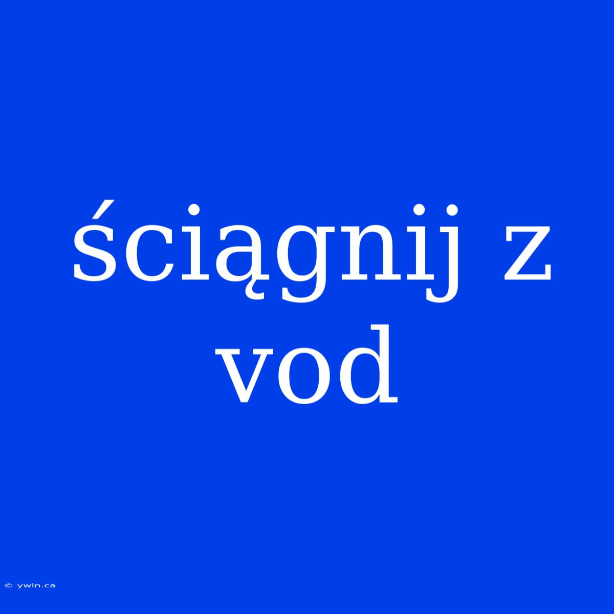 Ściągnij Z Vod