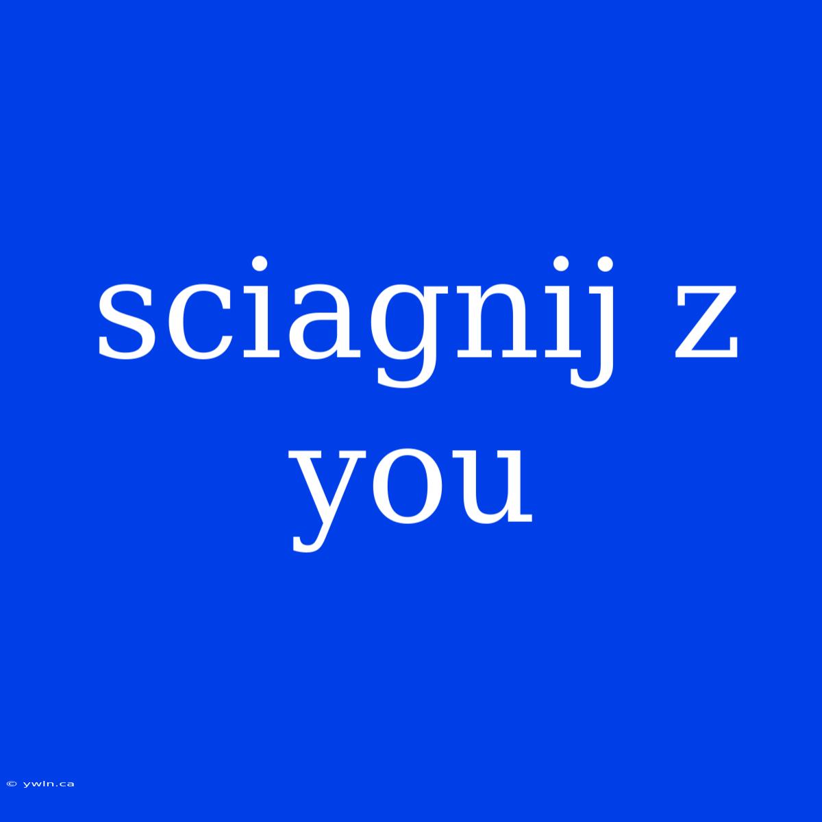 Sciagnij Z You