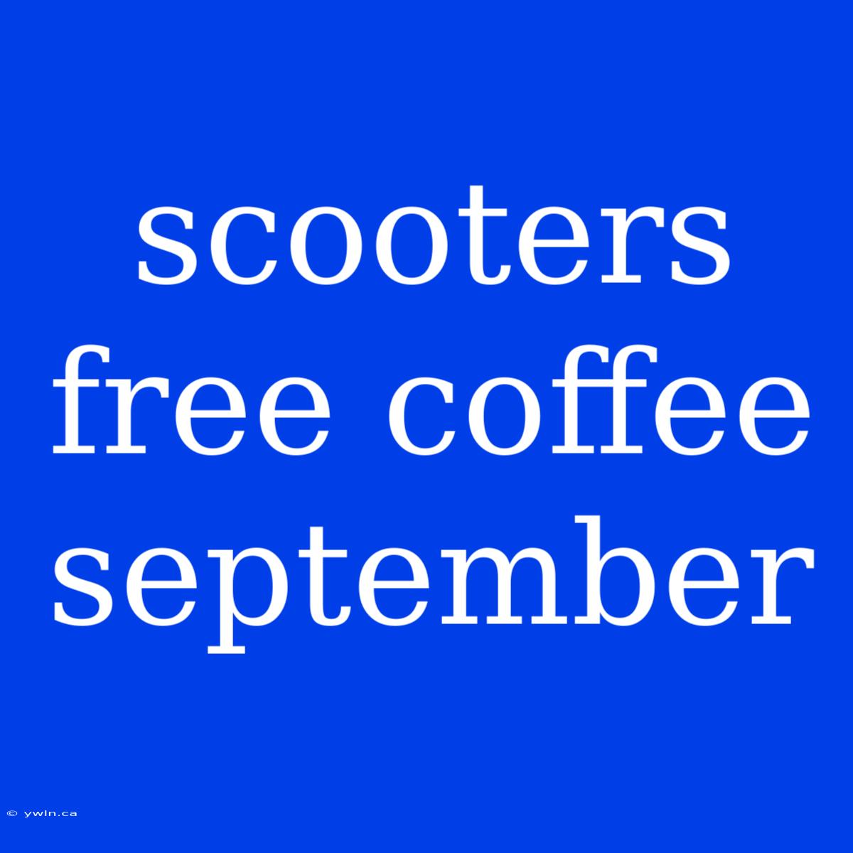 Scooters Free Coffee September