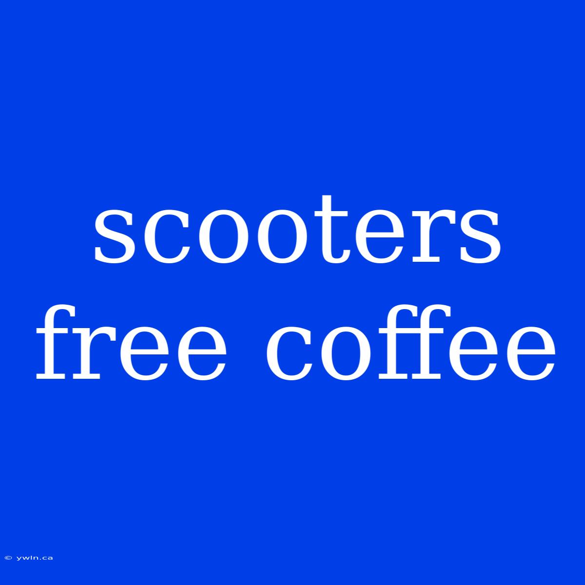 Scooters Free Coffee