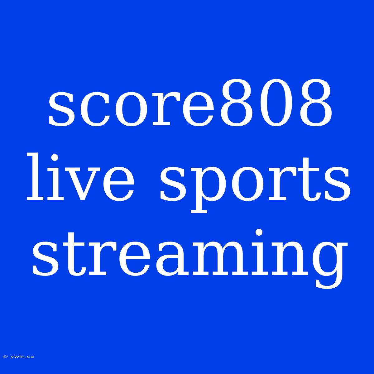 Score808 Live Sports Streaming