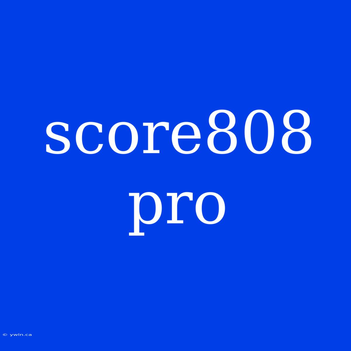 Score808 Pro