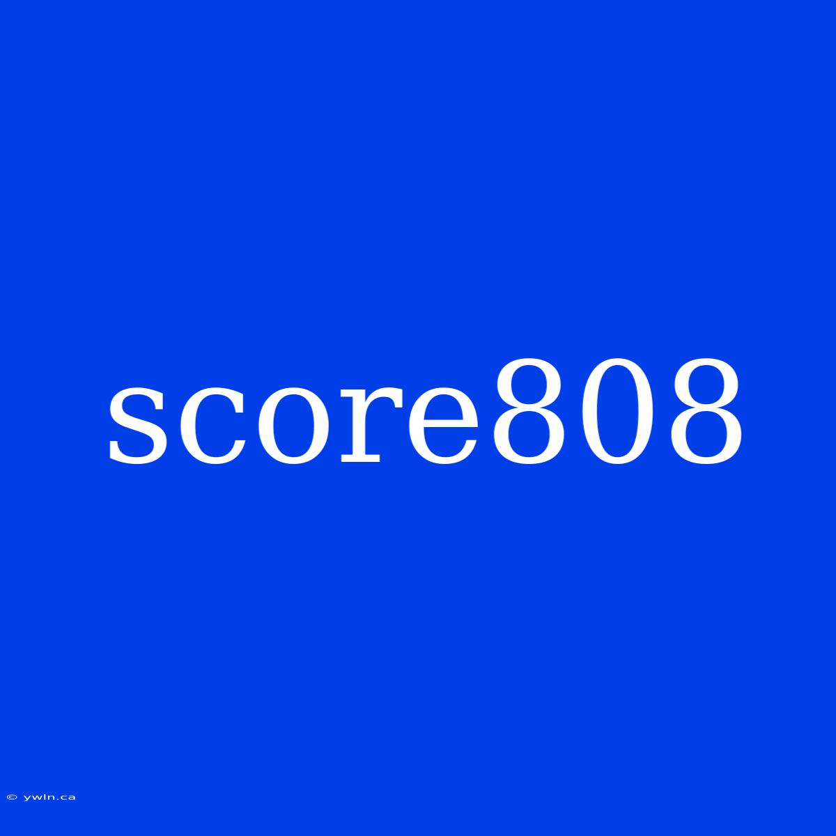 Score808