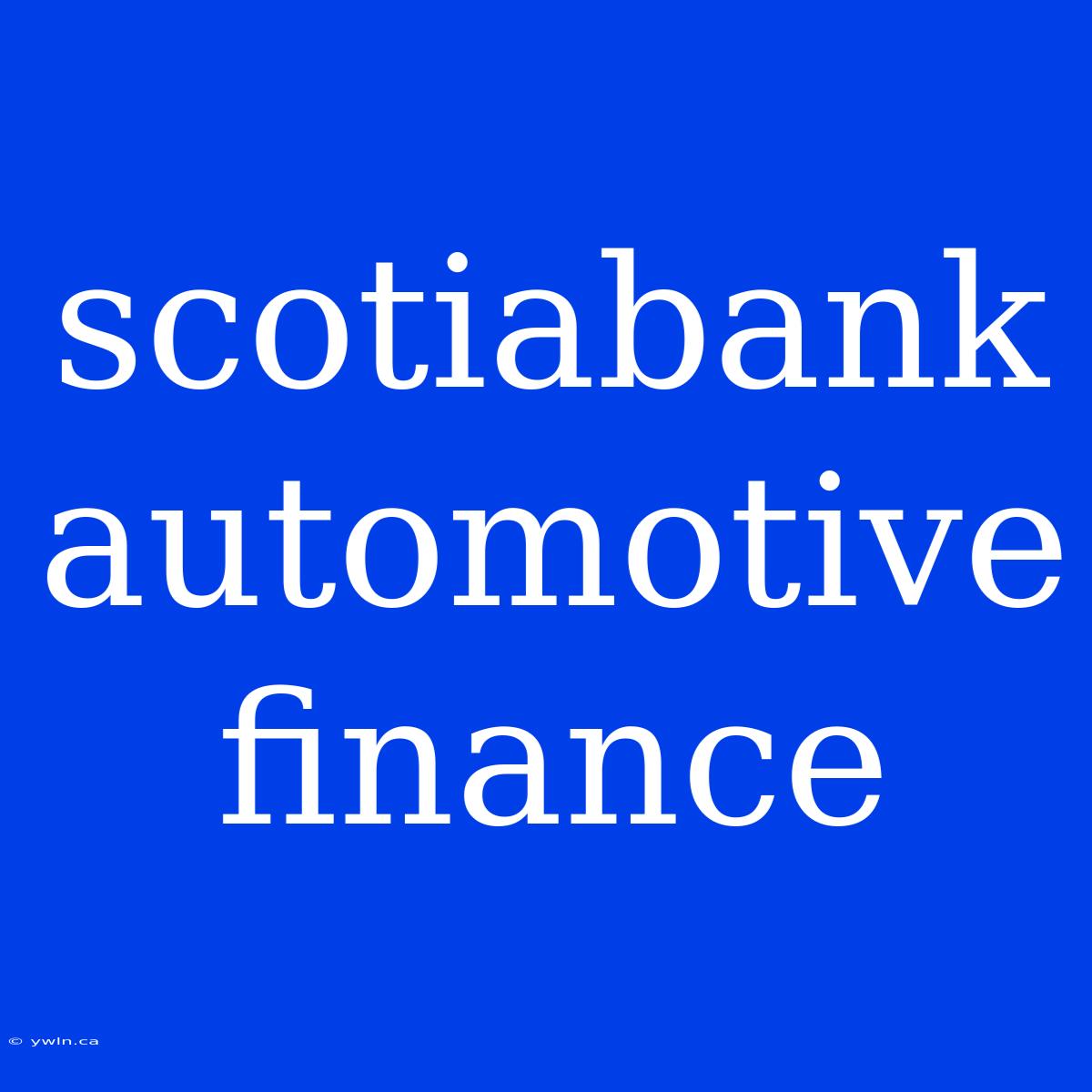 Scotiabank Automotive Finance