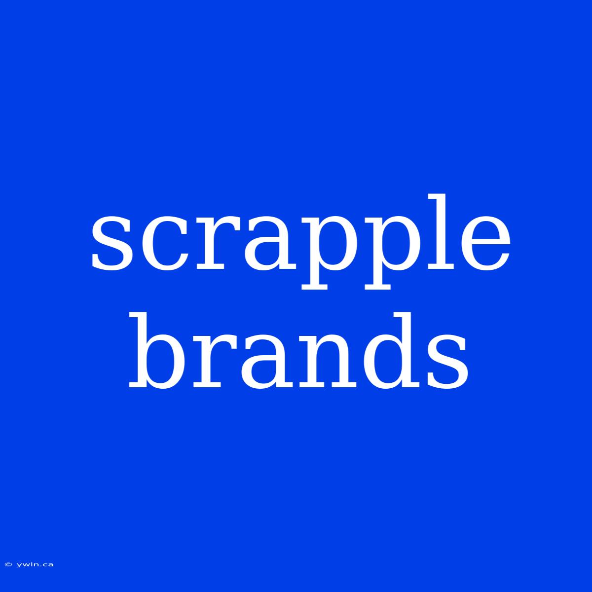 Scrapple Brands