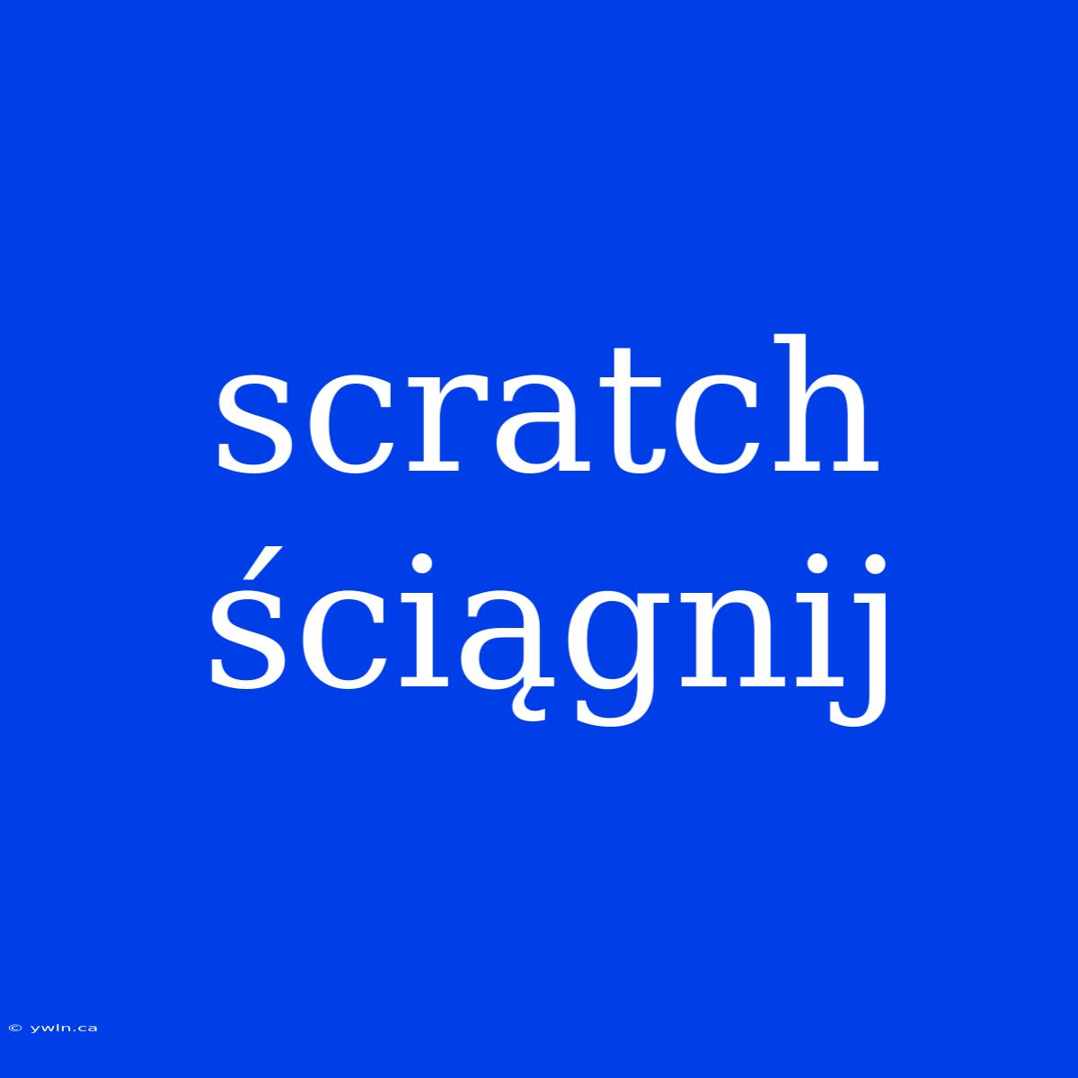 Scratch Ściągnij