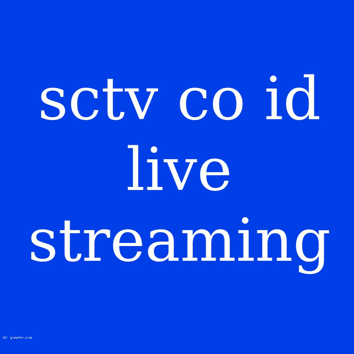 Sctv Co Id Live Streaming