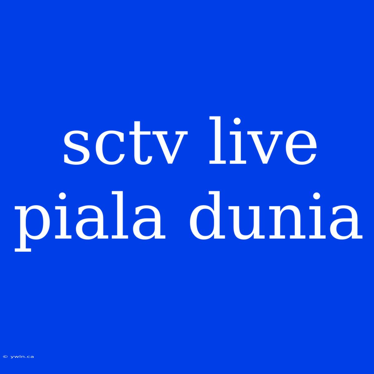 Sctv Live Piala Dunia