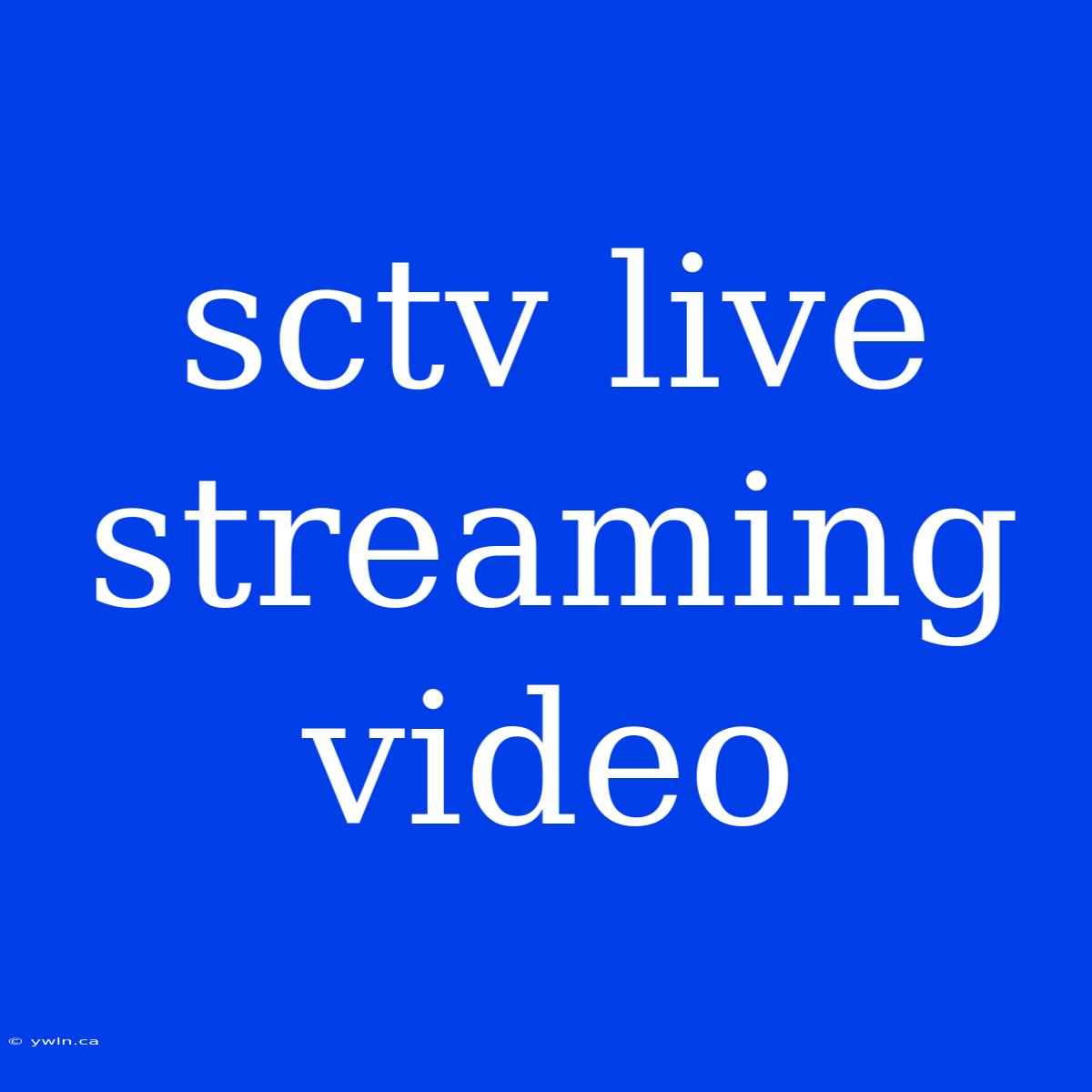 Sctv Live Streaming Video