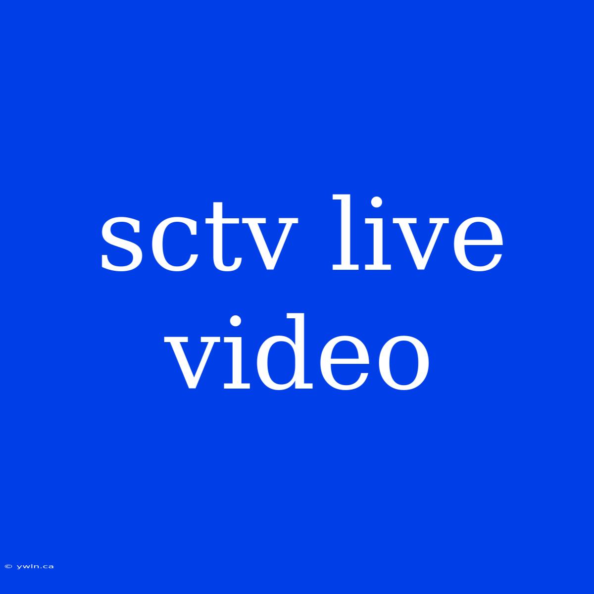 Sctv Live Video