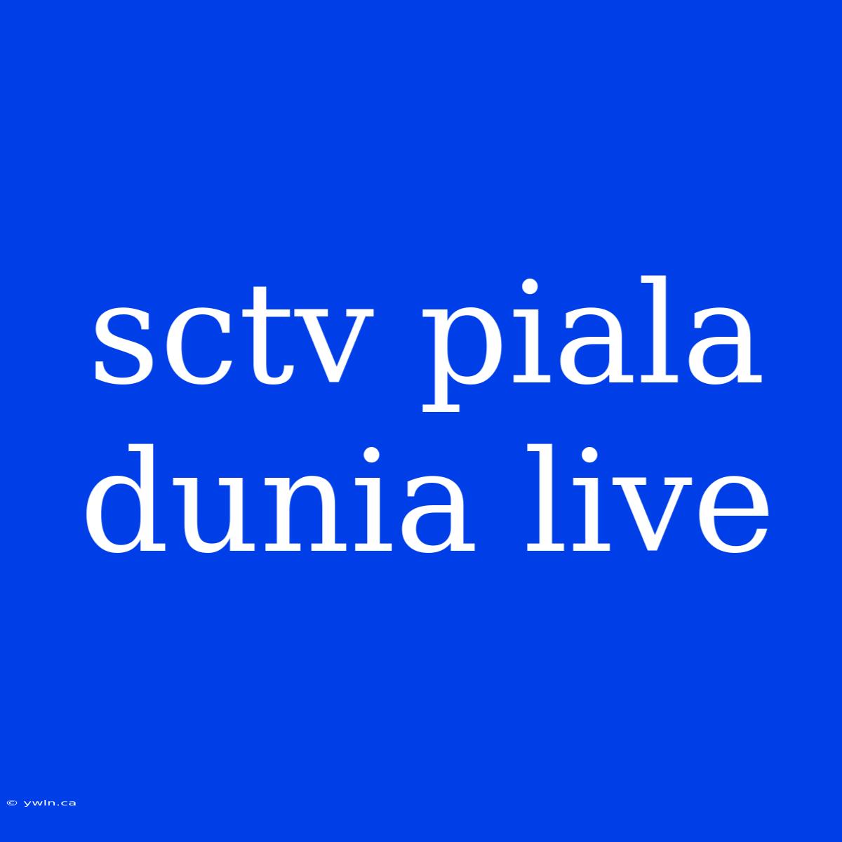 Sctv Piala Dunia Live