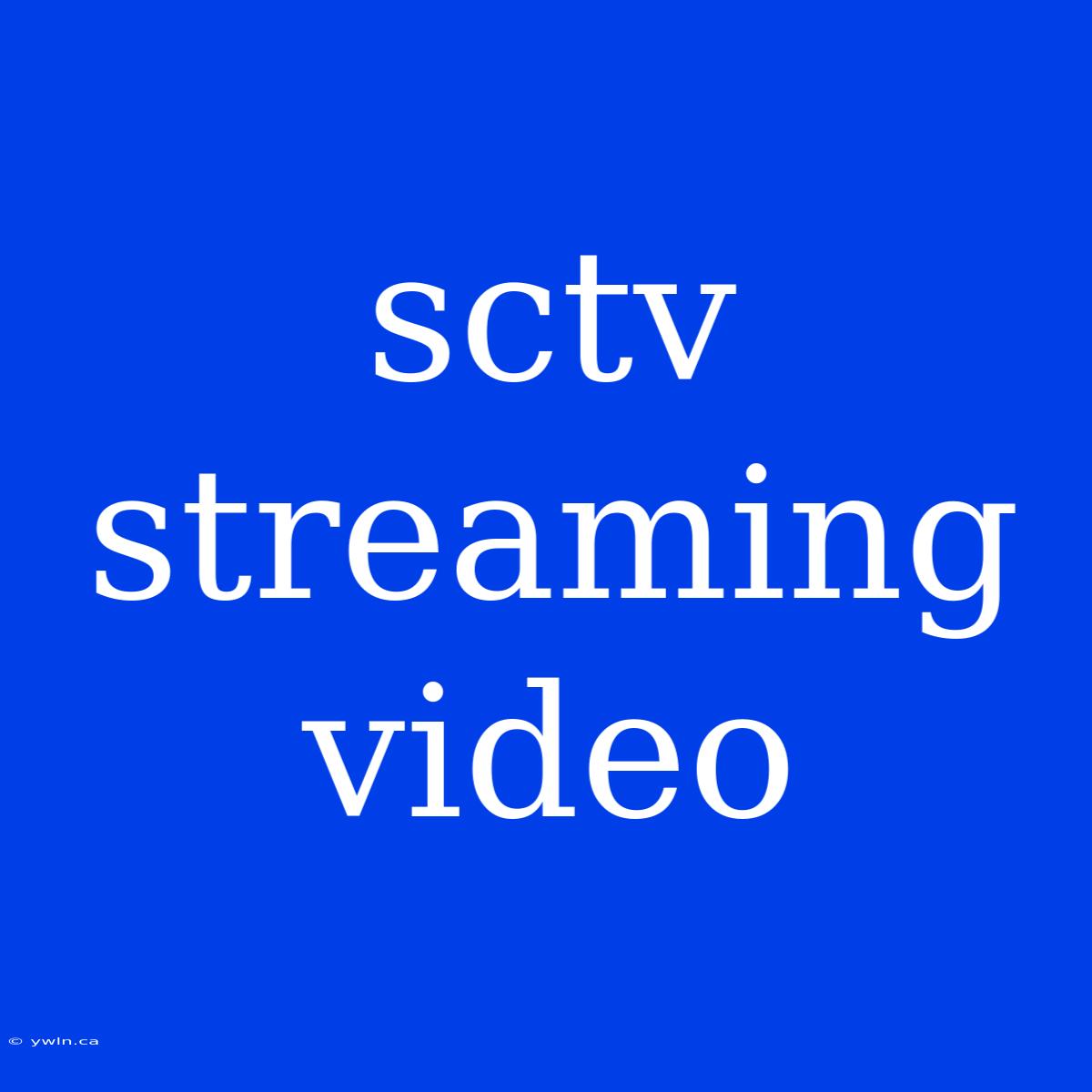 Sctv Streaming Video