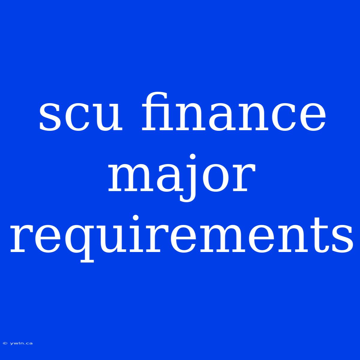 Scu Finance Major Requirements