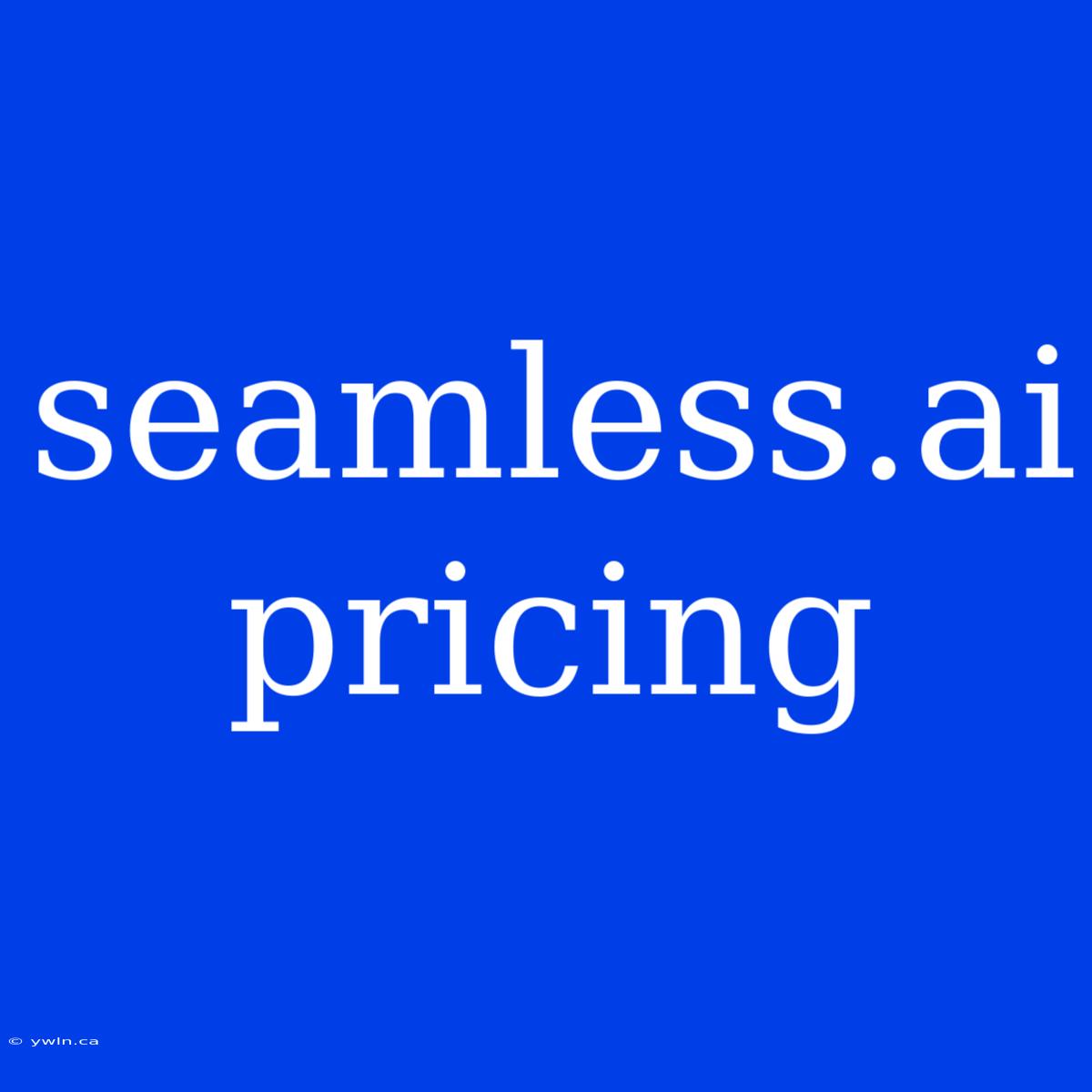 Seamless.ai Pricing