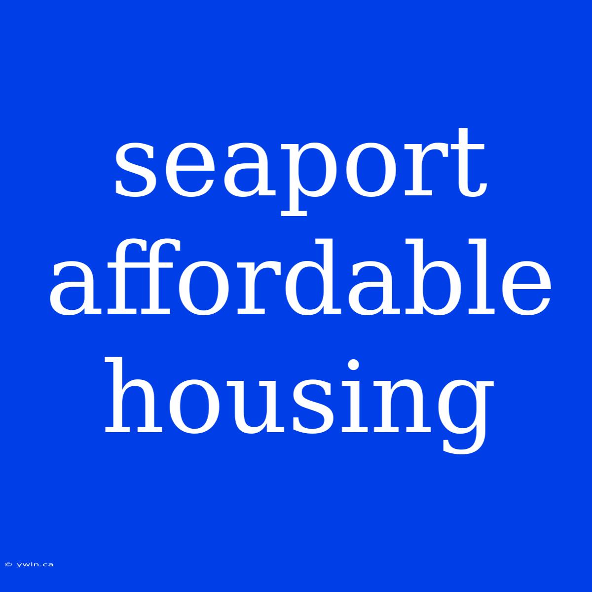 Seaport Affordable Housing