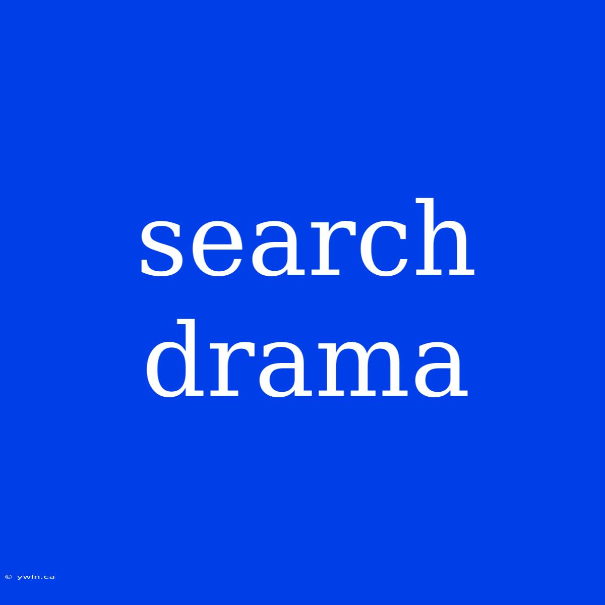 Search Drama