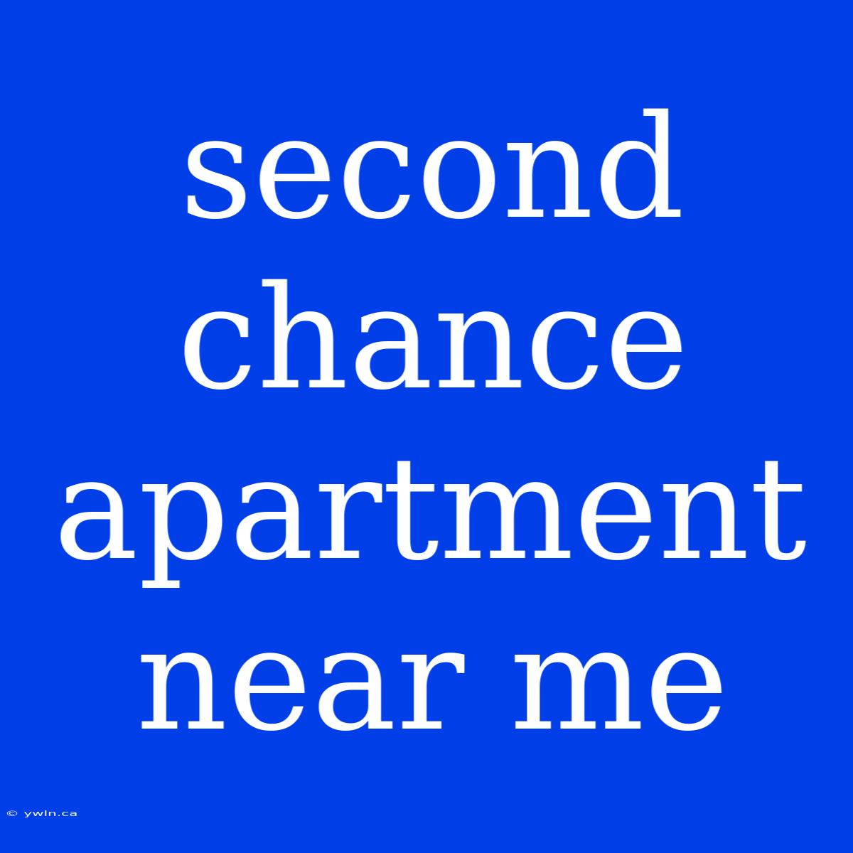 Second Chance Apartment Near Me