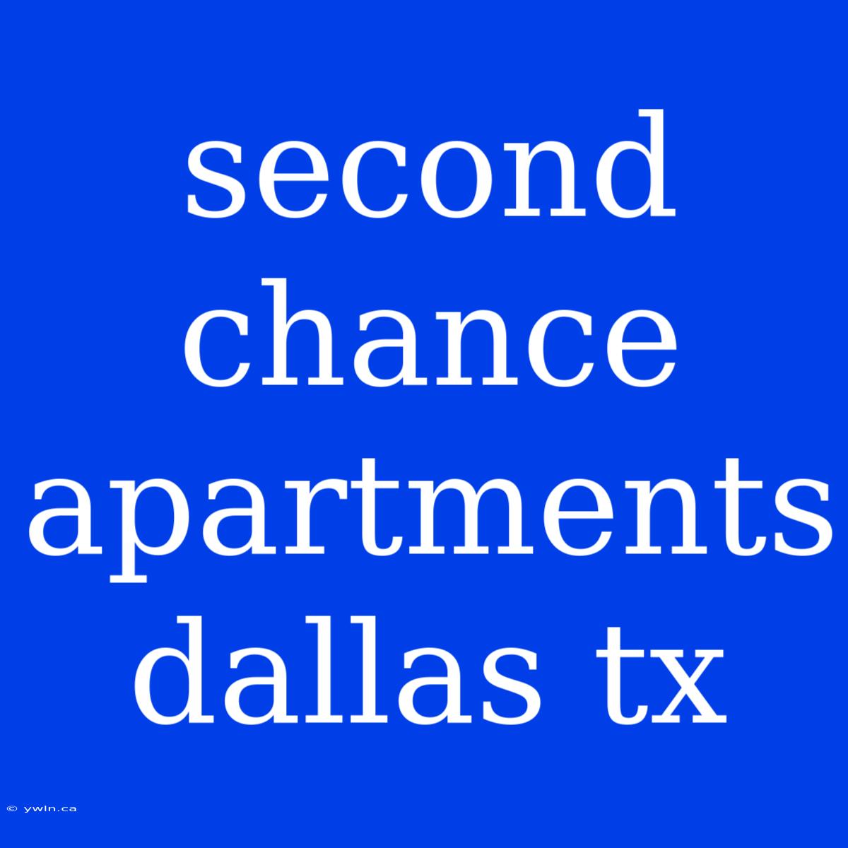 Second Chance Apartments Dallas Tx