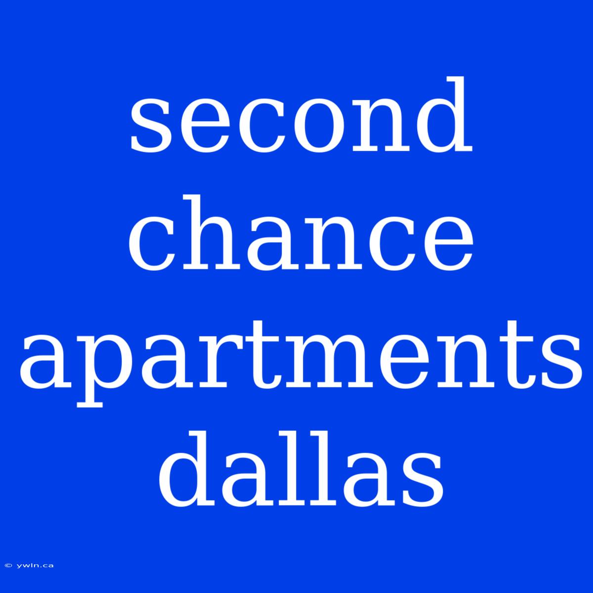 Second Chance Apartments Dallas