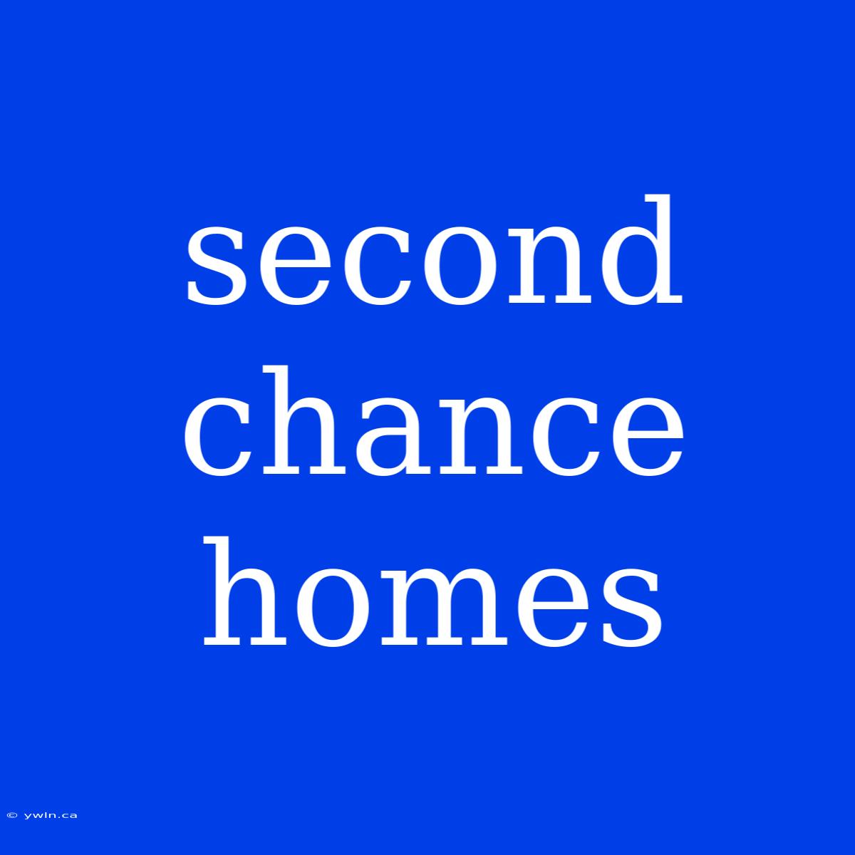 Second Chance Homes