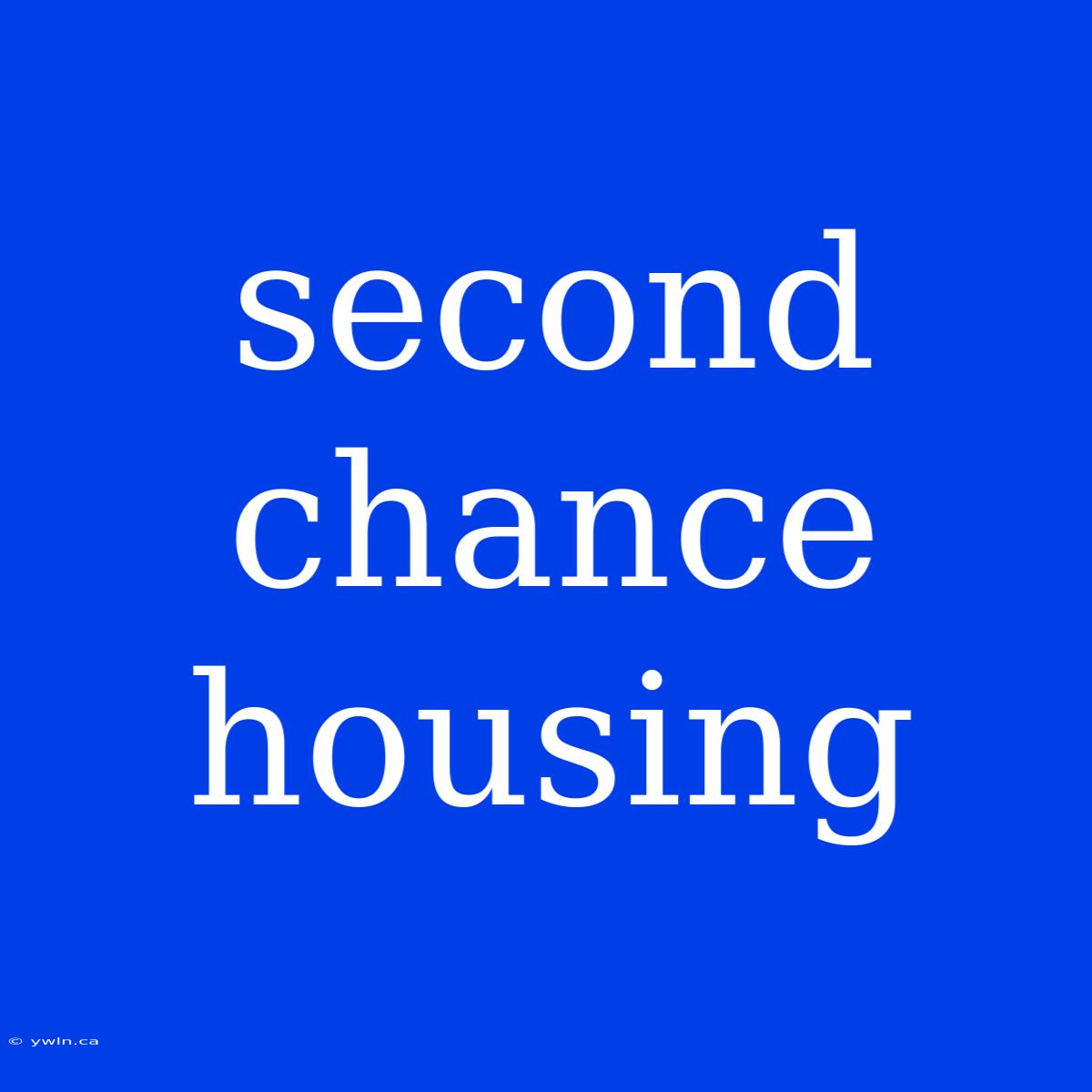 Second Chance Housing