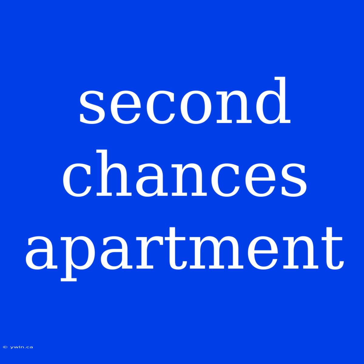 Second Chances Apartment