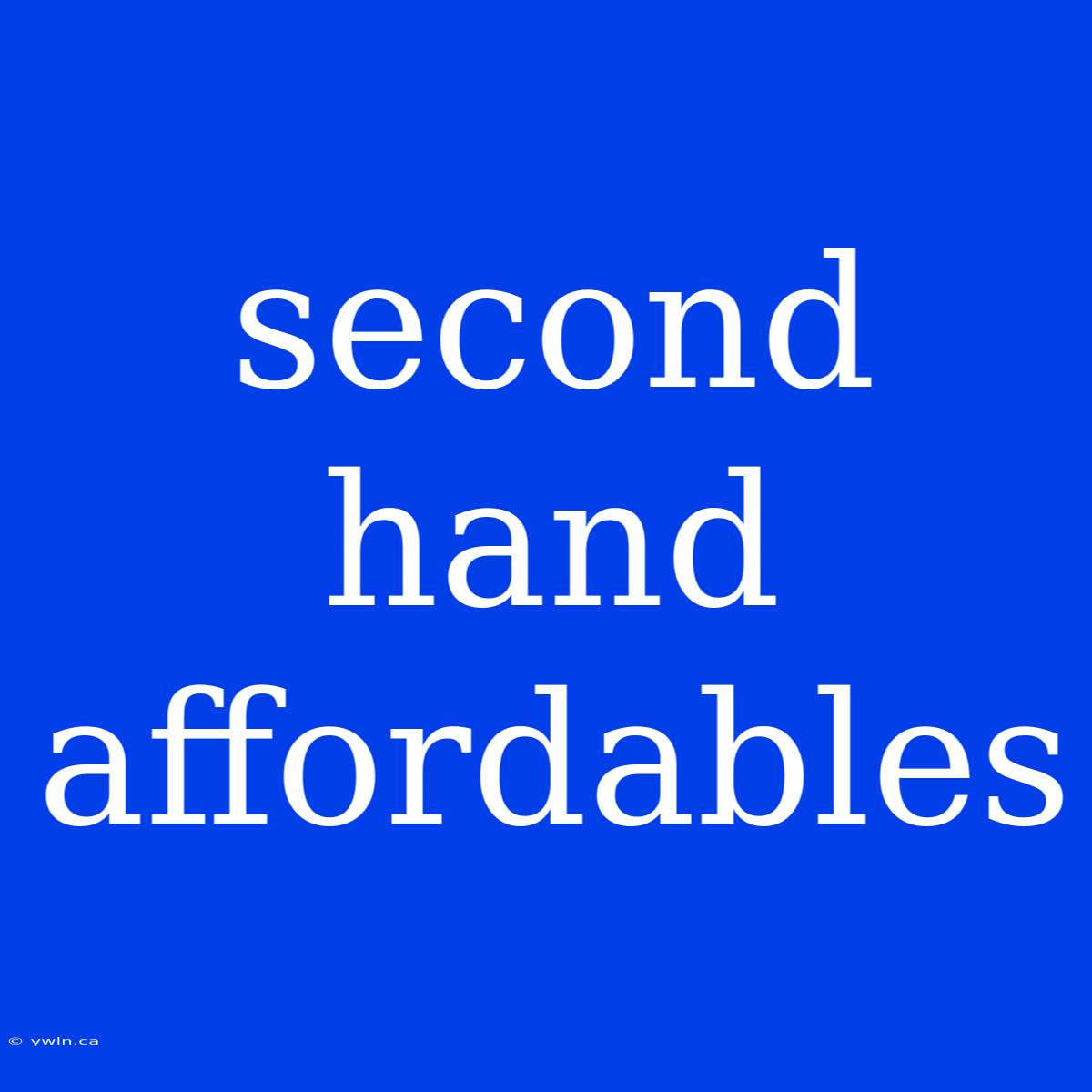 Second Hand Affordables