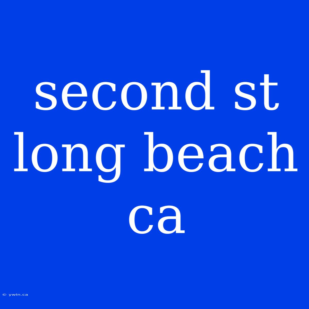 Second St Long Beach Ca